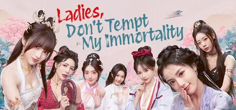 美女,请别影响我成仙全球版/Ladies, Don’t Tempt My Immortality(图1) 美女,请别影响我成仙全球版/Ladies, Don’t Tempt My Immortality(图1)